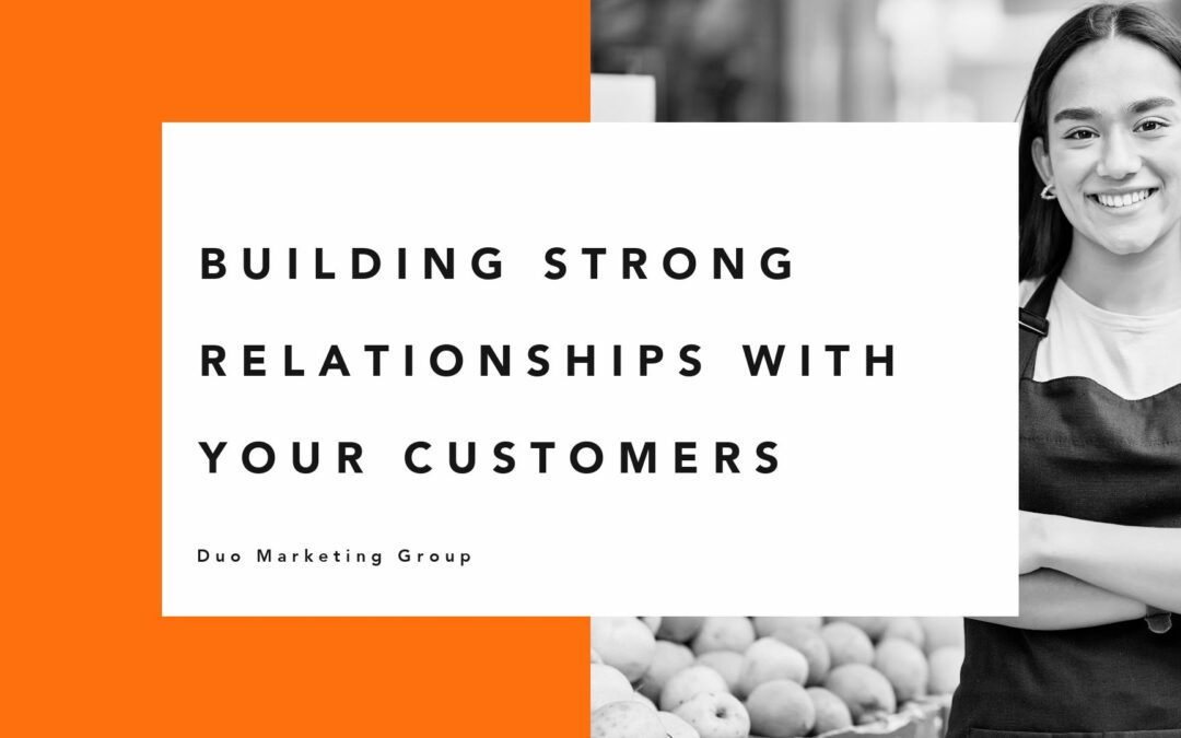 building strong relationships with your customers